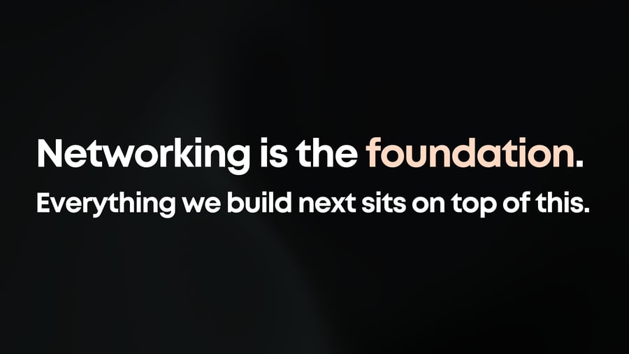 Networking is the foundation.